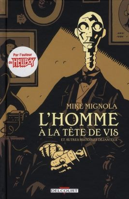l'homme à la tête de vis ; et autres histoires déjantées
