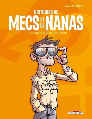histoires de mecs et de nanas tome 1 - à la recherche du top canon
