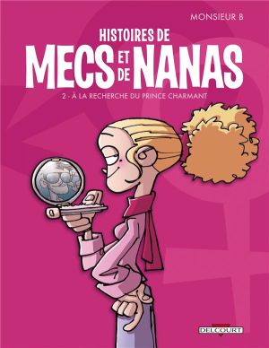 histoires de mecs et de nanas tome 2 - à la recherche du prince charmant