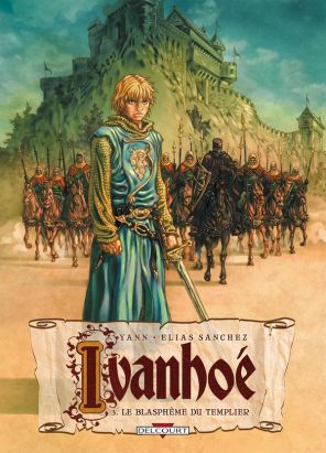 Ivanhoé Tome 3 ; le blasphème du templier