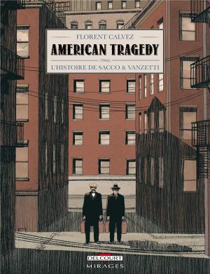 american tragedy ; l'histoire de Sacco & Vanzetti