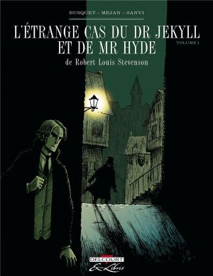L'étrange cas du Dr Jekyll et de Mr Hyde tome 1 L'étrange cas du Dr Jekyll et de Mr Hyde tome 1