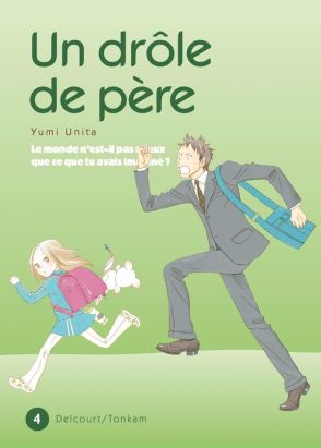 un drôle de père tome 4 - le monde n'est-il pas mieux que ce que tu avais imaginé ?