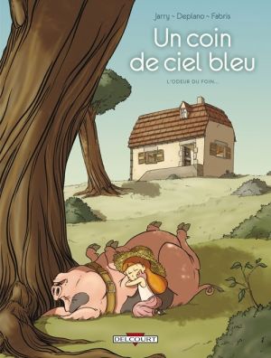 un coin de ciel bleu tome 1 - l'odeur du foin... un coin de ciel bleu tome 1 - l'odeur du foin...