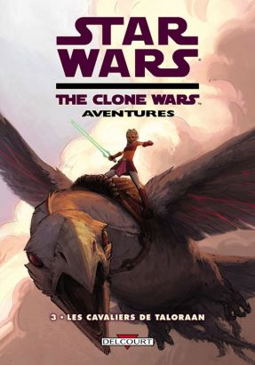 star wars - the clone wars aventures tome 3 - les cavaliers de taloraan star wars - the clone wars aventures tome 3 - les cavaliers de taloraan