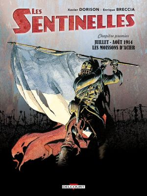 les sentinelles tome 1 - juillet-août 1914, les moissons d'acier