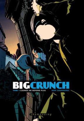 Big Crunch Tome 1 ; Cosmos Ne Répond Plus Big Crunch Tome 1 ; Cosmos Ne Répond Plus