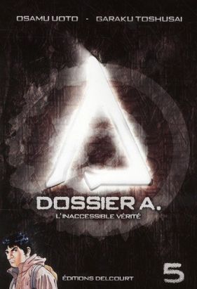 dossier A. Tome 5 ; l'inaccessible vérité