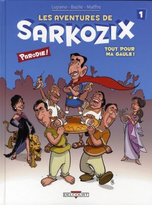 les aventures de sarkozix tome 1 - tout pour ma gaule
