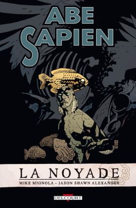 abe sapien tome 1 - la noyade