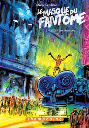 le masque du fantôme Tome 2 ; la cité des masques