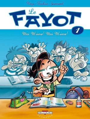 Le Fayot Tome 1 ; Moi M'sieur ! Moi M'sieur !