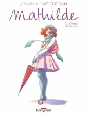 Mathilde tome 5 - le temps des regrets