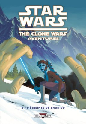 Star Wars - The Clone Wars Aventures Tome 5 ; L'étreinte De Shon-Ju