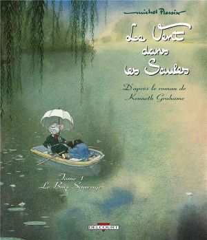 le vent dans les saules tome 1 - le bois sauvage (édition 2011)