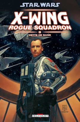 Star Wars - X-Wing Rogue Squadron Tome 9 : dette de sang Star Wars - X-Wing Rogue Squadron Tome 9 : dette de sang