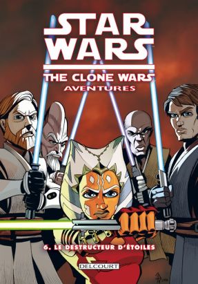 Star Wars - the clone wars aventures tome 6 - le destructeur d'étoiles Star Wars - the clone wars aventures tome 6 - le destructeur d'étoiles