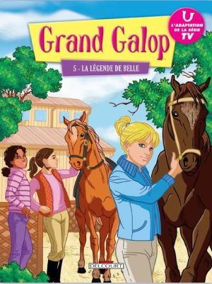 Grand Galop Tome 5 ; La Légende De Belle Grand Galop Tome 5 ; La Légende De Belle
