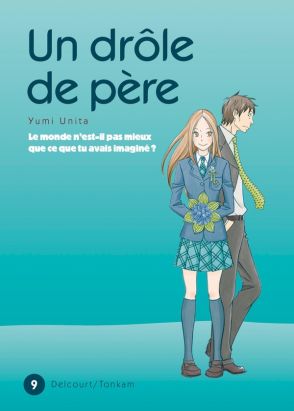un drôle de père tome 9 - le monde n'est-il pas mieux que ce que tu avais imaginé ?