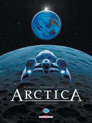 Arctica tome 5 - destination Terre