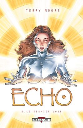 echo tome 6 - Le Dernier jour echo tome 6 - Le Dernier jour