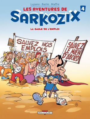 les aventures de Sarkozix tome 4 - la Gaule de l'emploi
