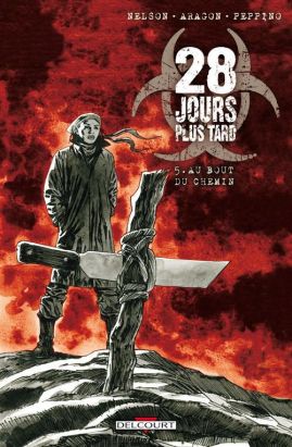 28 jours plus tard tome 5 - au bout du chemin 28 jours plus tard tome 5 - au bout du chemin