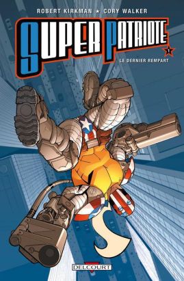 Super Patriote Tome 1 ; Le Dernier Rempart