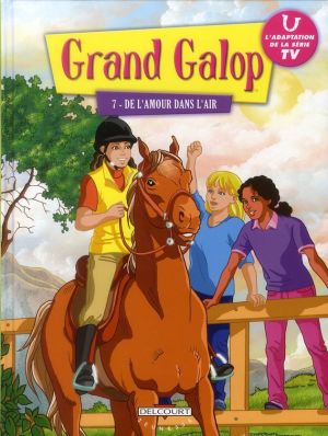 Grand Galop Tome 7 ; De L'amour Dans L'air Grand Galop Tome 7 ; De L'amour Dans L'air