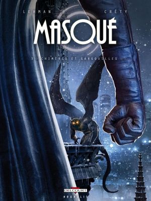 Masqué Tome 3 - Chimères Et Gargouilles Masqué Tome 3 - Chimères Et Gargouilles