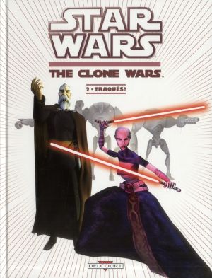 Star Wars - The Clone Wars Tome 2 ; Traqués !