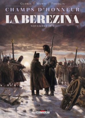 Champs d'honneur tome 3 - La Bérézina - Novembre 1812