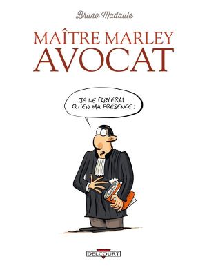 maître Marley avocat tome 1 - je ne parlerai qu'en ma présence