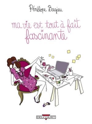 ma vie est tout-à-fait fascinante