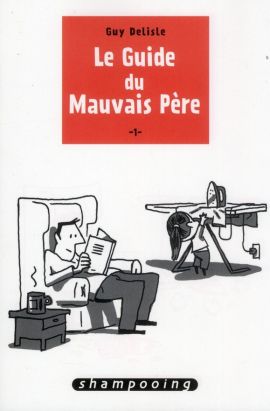 Le guide du mauvais père tome 1