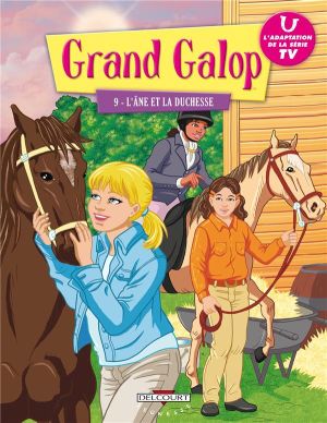 Grand Galop Tome 9 ; L'âne Et La Duchesse Grand Galop Tome 9 ; L'âne Et La Duchesse