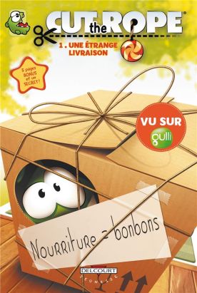 cut the rope tome 1 - une étrange livraison
