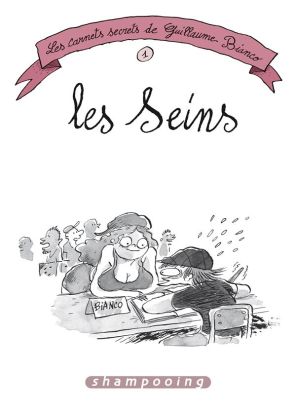 Les Carnets secrets de Guillaume Bianco tome 1 - Les Seins