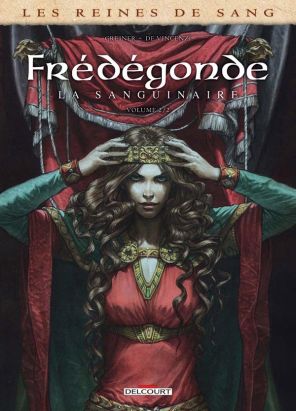 Les Reines de sang - Frédégonde, la sanguinaire tome 2 Les Reines de sang - Frédégonde, la sanguinaire tome 2