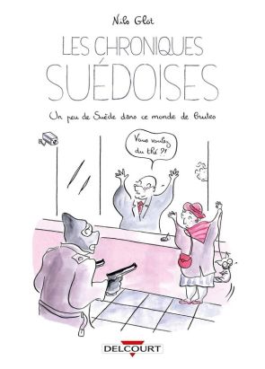 Les Chroniques suédoises - Un peu de Suède dans ce monde de brutes