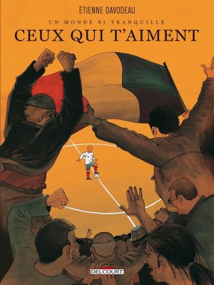Un monde si tranquille tome 3 - Ceux qui t'aiment (nouvelle édition 2015)