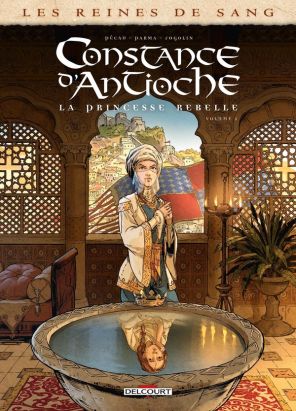Les reines de sang - Constance d'Antioche tome 1
