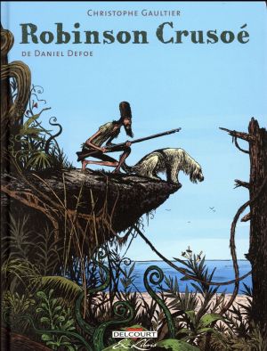 Robinson Crusoé de Daniel Defoe - Intégrale tomes 1 à 3