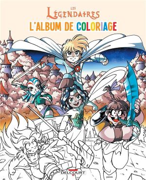 les Légendaires - l'album de coloriage tome 2