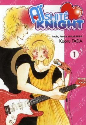 Aïshite Knight ; Lucile, Amour Et Rock'n Roll Tome 1