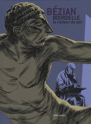 bourdelle, le visiteur du soir