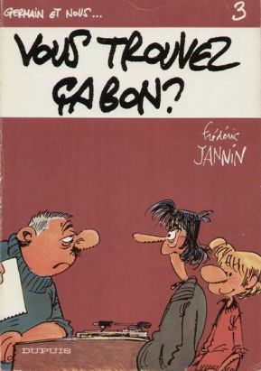 Germain et nous... tome 3 - Vous trouvez ça bon ? (éd. 1982) Germain et nous... tome 3 - Vous trouvez ça bon ? (éd. 1982)