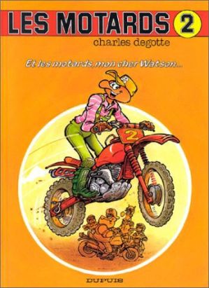 Les motards tome 2 - Et les motards cher Watson Les motards tome 2 - Et les motards cher Watson