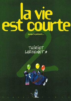 La vie est courte tome 2 - jusqu'à present