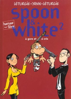 Spoon & White Tome 2 : à gore et à cris Spoon & White Tome 2 : à gore et à cris